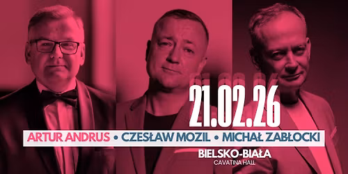 Bielsko-Bia\u0142a \u2022 Artur Andrus i go\u015bcie: Czes\u0142aw Mozil i Micha\u0142 Zab\u0142ocki \u2022 Cavatina Hall \u2022 21.02.2026