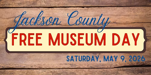 Jackson County FREE Museum Day (Sat., May 9, 2026)