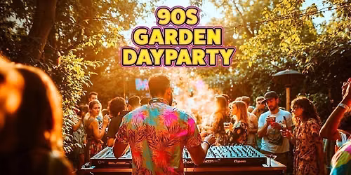 90s Garden Day Party: Chelmsford \ud83c\udf3f