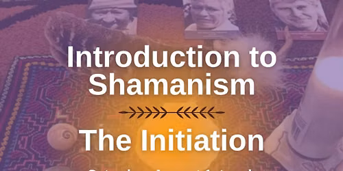 Introduction to Shamanism Workshop ~ The Initiation with Tammy Barton