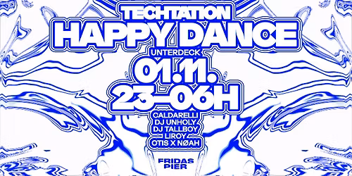 TECHTATION pres. HAPPY DANCE: DJ TALLBOY | LIROY | OTIS & N\u00d8AH | CALDARELLI | DJ UNHOLY