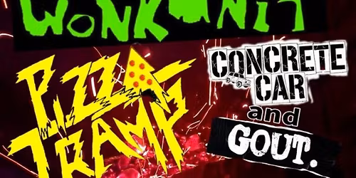 NOWT and Concrete Car present Wonk Unit\/Pizzatramp\/Concrete Car\/Gout