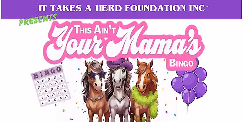 It Takes A Herd * THIS AIN'T YOUR MAMA'S BINGO* Fundraiser