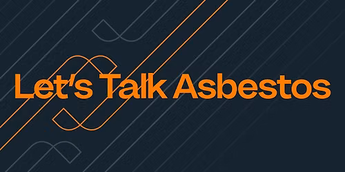 Let's Talk Asbestos - Safety, Technology & Compliance Series