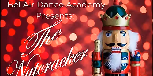 Bel Air Dance Academy presents: The Nutcracker