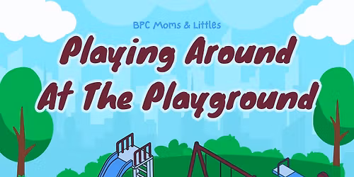 BPC Moms & Littles: Playing Around at the Playground BCS