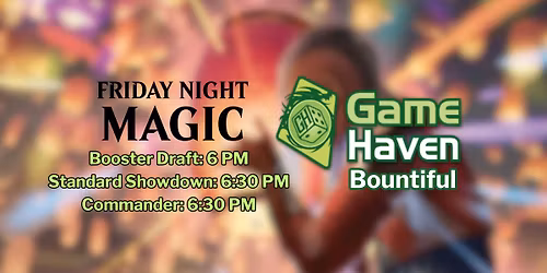 Friday Night Magic at Game Haven Bountiful!