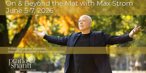  Max Strom | On & Beyond the Mat | Full Weekend & Individual Sessions