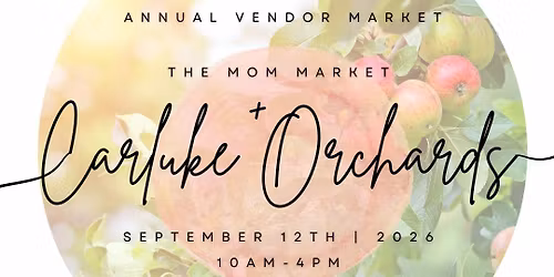 \ud83c\udf4e The Mom Market at Carluke Orchards