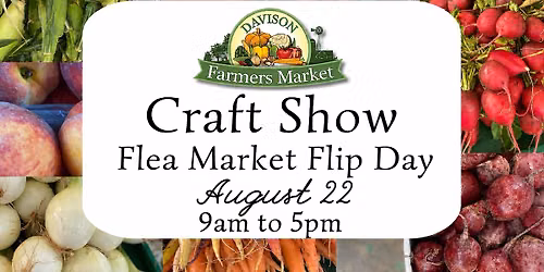 Craft Show + Flea Market Flip Day