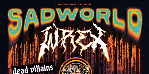 Living It Up presents WREX W\/support from Dead Villains and Delta Sonic