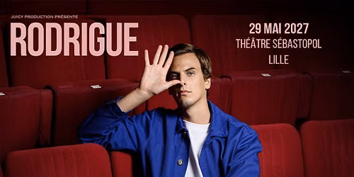 Rodrigue - Th\u00e9\u00e2tre S\u00e9bastopol, Lille - 29.05.2027
