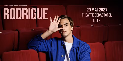 Rodrigue - Th\u00e9\u00e2tre S\u00e9bastopol, Lille - 29.05.2027