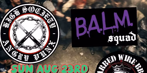 Matinee - HIGH SOCIETY, BALM SQUAD TOUR