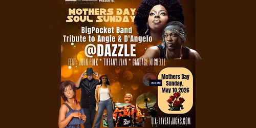 Mothers Day Soul Sunday Live Event w\/ BigPocket at Dazzle