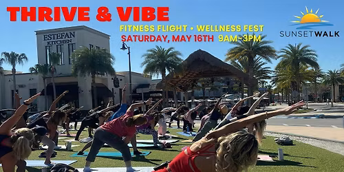 "Thrive & Vibe" Fitness Flight & Wellness Fest Saturday, May 16th 9am - 3pm