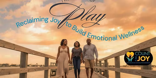 THE POWER OF PLAY:  Reclaiming JOY to Build Emotional Wellness