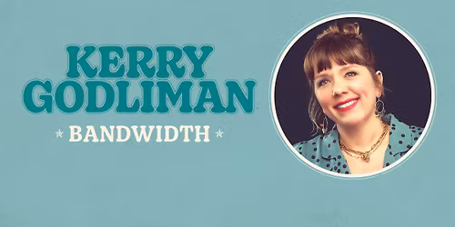 Kerry Godliman: Bandwidth