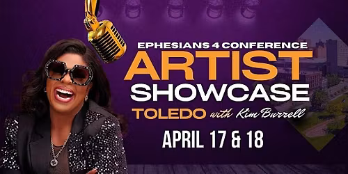 Ephesians 4 Conference Showcase - Toledo, OH - April 17th-18th