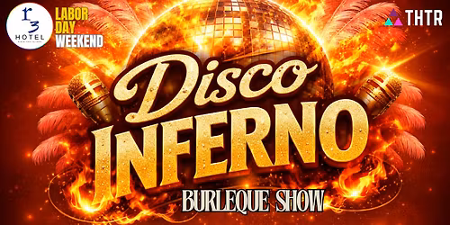 DISCO INFERNO: A Burlesque Spectacle