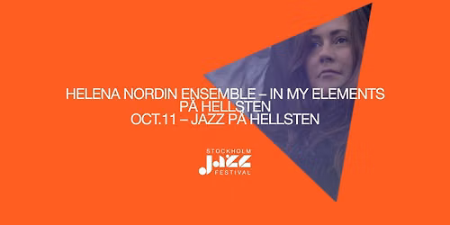 Stockholm Jazzfestival: Helena Nordin Ensemble \u2013 In my Elements p\u00e5 Hellsten