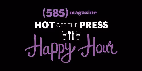 585 magazine's September-October issue launch + happy hour!