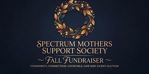Spectrum Mothers Support Society Fall Fundraiser