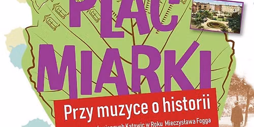 Przy muzyce o historii | melodie przedwojennych Katowic w Roku Mieczys\u0142awa Fogga