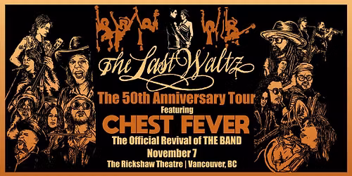 Chest Fever: 50th Anniversary of The Band's The Last Waltz - Rickshaw Theatre - November 7th, 2026