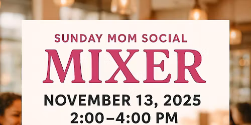 Sunday Mom Social Mixer