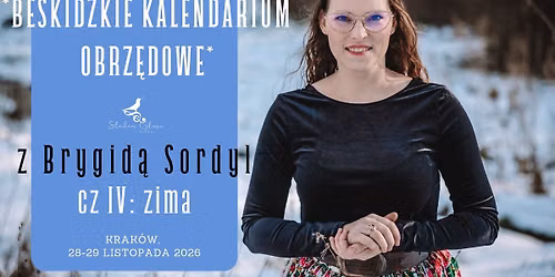 Beskidzkie Kalendarium Obrz\u0119dowe z Brygid\u0105 Sordyl w Krakowie: cz IV ZIMA
