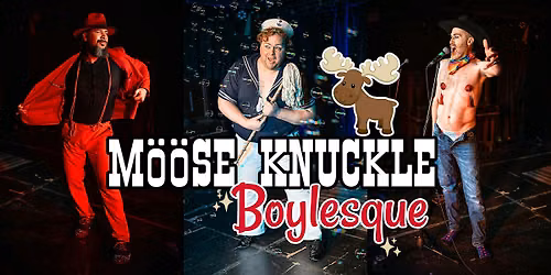 M\u00f6\u00f6se Knuckle Boylesque: PRIDE SHOW!