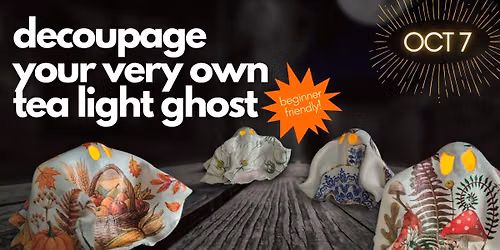 Decoupage a Seasonal Tea Light Ghost Workshop