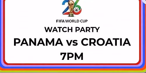 FIFA World Cup Watch Party: Panama vs Croatia 7PM
