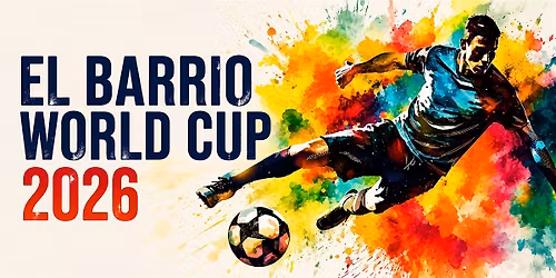 El Barrio World Cup 2026: Community Fan Experience_Jul19