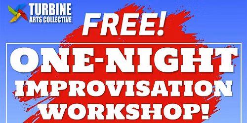 Turbine Arts Collective One-Night Improvisation Workshop - August!