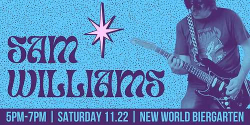 Sam Williams @ New World Biergarten 11\/22\/25
