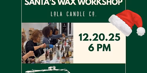 Santa\u2019s Wax Workshop | Holiday Sip & Pour Candle Making