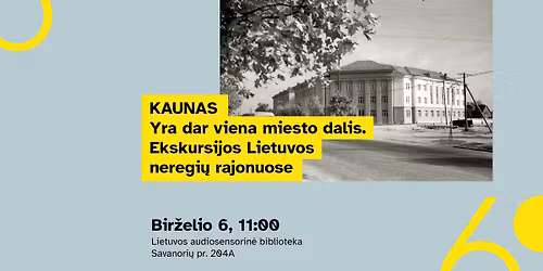Yra dar viena miesto dalis: ekskursijos Lietuvos neregi\u0173 rajonuose