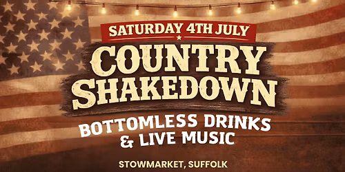 \ud83e\udd20 Country Shakedown \u2013 Bottomless Drinks &amp; Live Music | Stowmarket