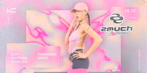 KODZ x 2MUCH PRESENTS : PRADA2000, MATRAKK, PARALICH & MORE