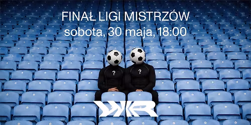FINA\u0141 LIGI MISTRZ\u00d3W nad WIS\u0141\u0104