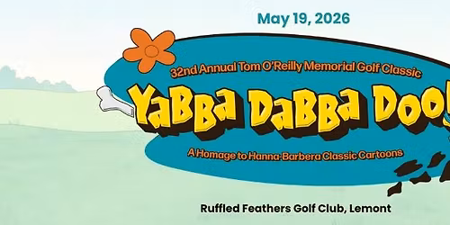 32nd Annual Tom O\u2019Reilly Memorial Golf Classic, \u201cYabba Dabba Doo!\u201d