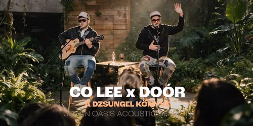  CO LEE x DO\u00d3R: A DZSUNGEL K\u00d6NYVE \/\/ URBAN OASIS ACOUSTIC SESSION