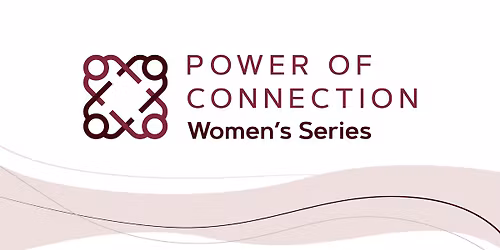 Power of Connection Women\u2019s Series \u2013 \u201cDriven by Confidence\u201d
