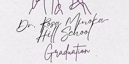 Dr. Rosa Minoka-Hill School Graduation