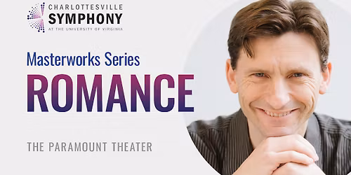 Charlottesville Symphony Presents: Masterworks Series: Romance