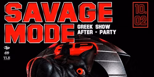 SAVAGE MODE- GREEK SHOW AFTER PARTY