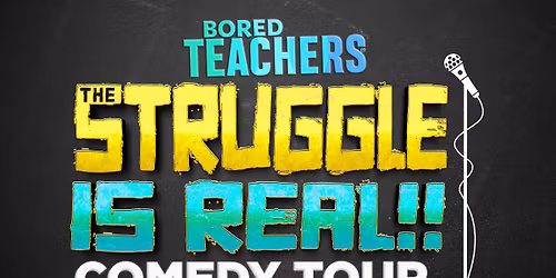 Bored Teachers - The Struggle is Real!