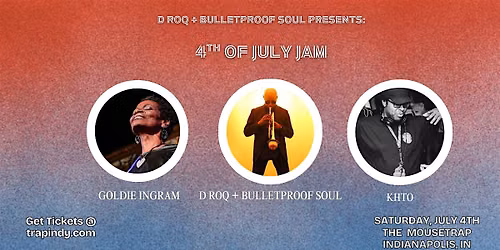 4TH OF JULY JAM w\/ Goldie Ingram, D Roq + Bulletproof Soul & KHTO